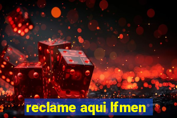 reclame aqui lfmen