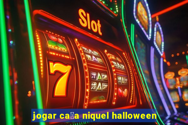 jogar ca莽a niquel halloween