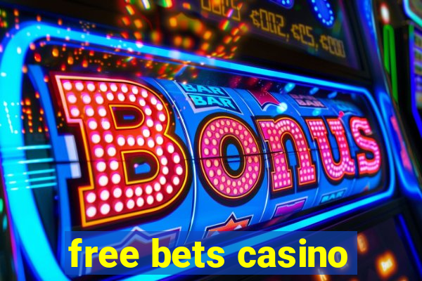 free bets casino