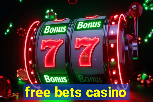 free bets casino