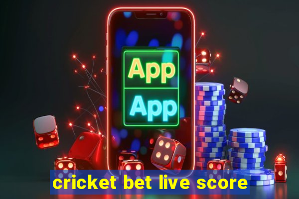 cricket bet live score