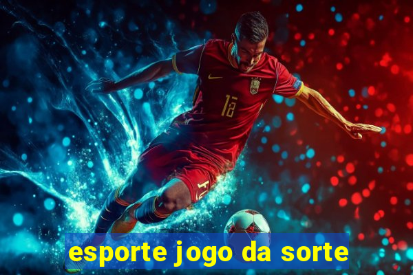 esporte jogo da sorte