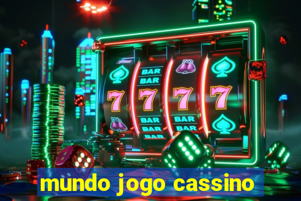 mundo jogo cassino