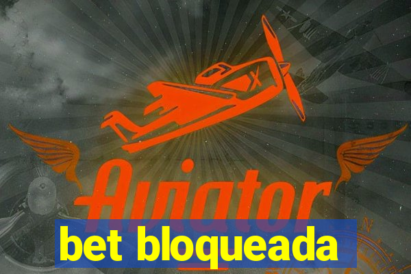 bet bloqueada