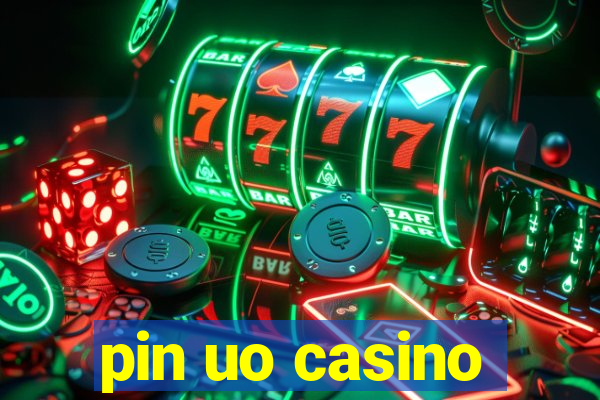 pin uo casino