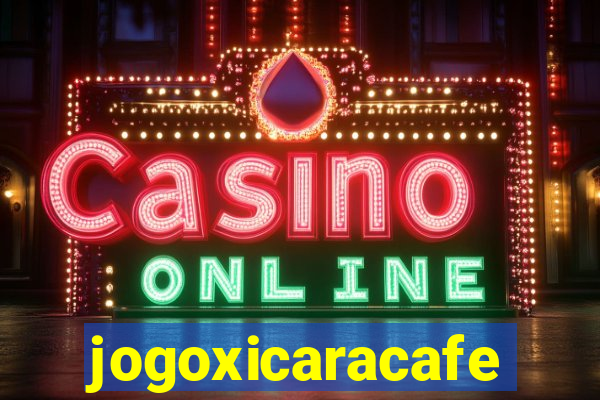 jogoxicaracafe