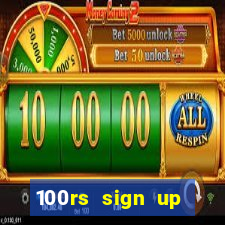 100rs sign up bonus casino