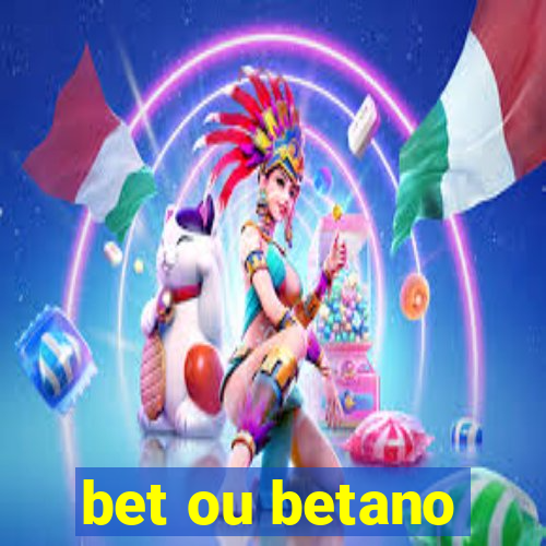 bet ou betano