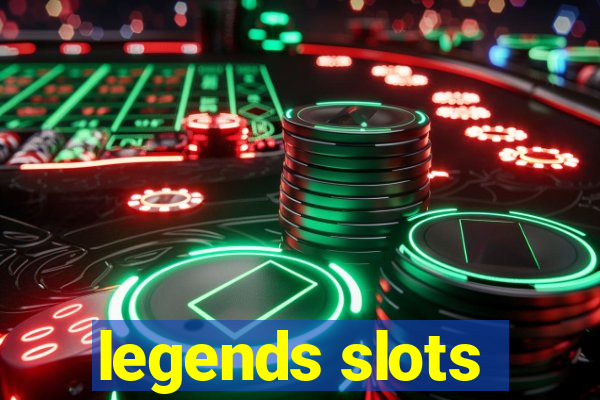 legends slots