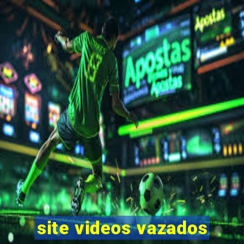 site videos vazados