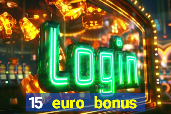 15 euro bonus casino ohne einzahlung