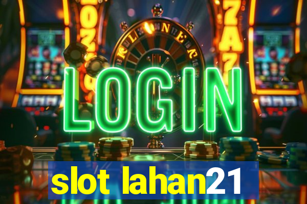 slot lahan21