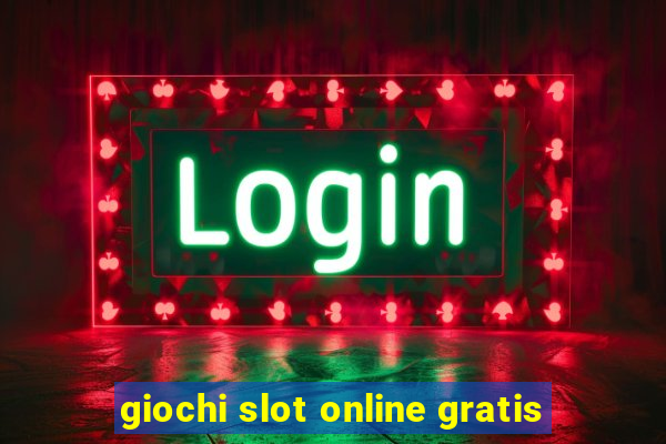 giochi slot online gratis