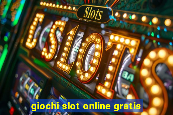 giochi slot online gratis