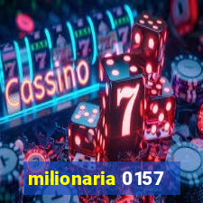 milionaria 0157