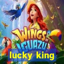 lucky king