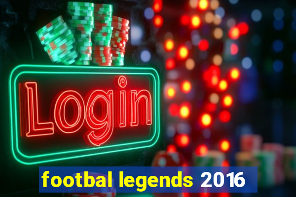 footbal legends 2016