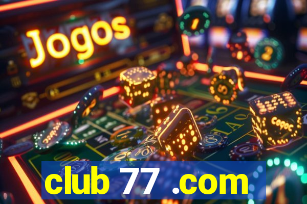 club 77 .com