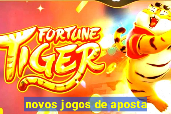 novos jogos de aposta