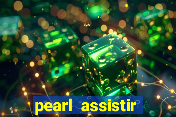 pearl assistir online megaflix