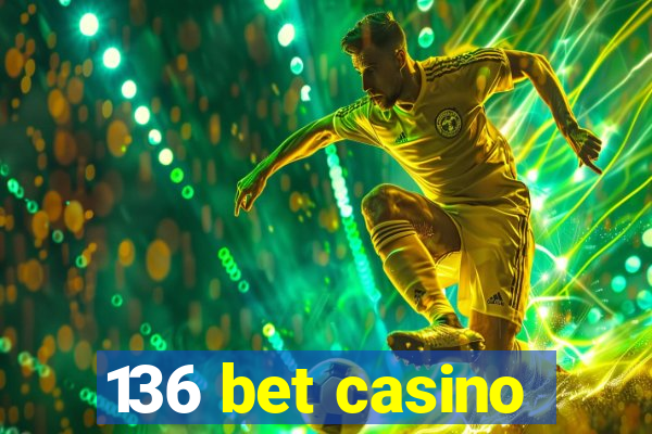 136 bet casino