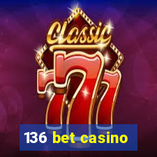 136 bet casino