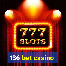 136 bet casino