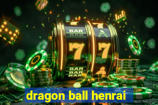 dragon ball henrai