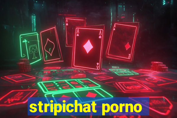 stripichat porno