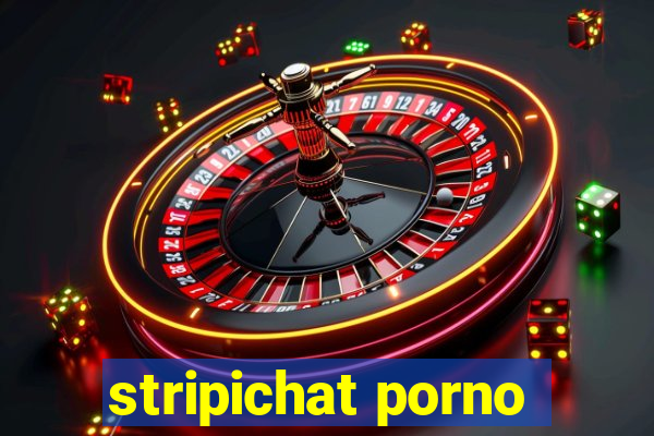 stripichat porno