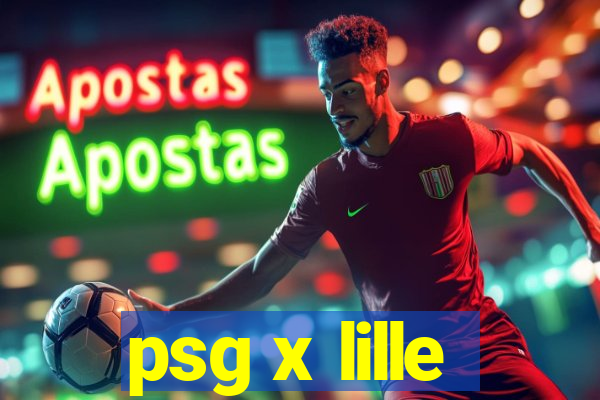 psg x lille