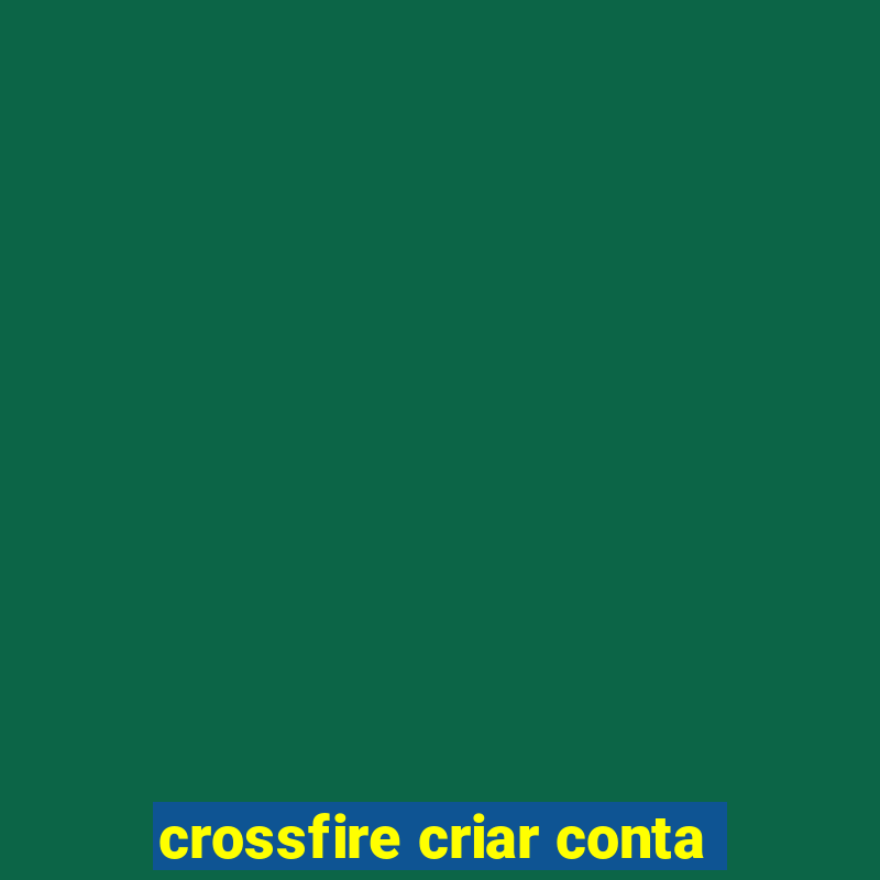 crossfire criar conta