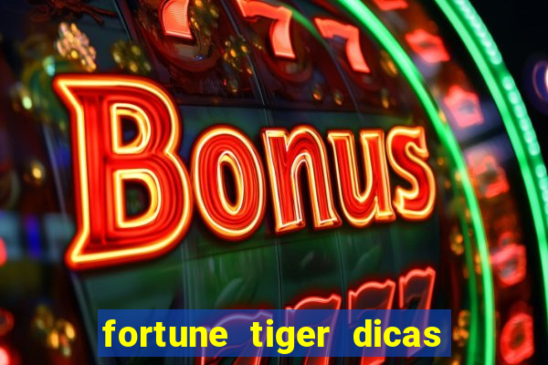 fortune tiger dicas e truques