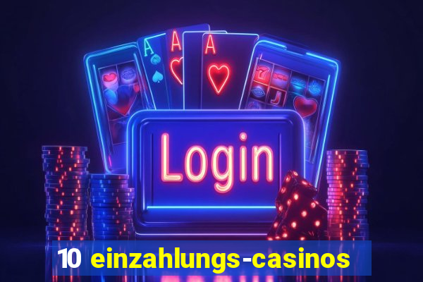 10 einzahlungs-casinos