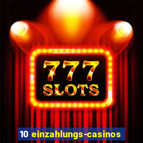 10 einzahlungs-casinos