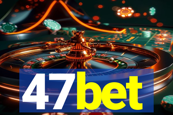 47bet