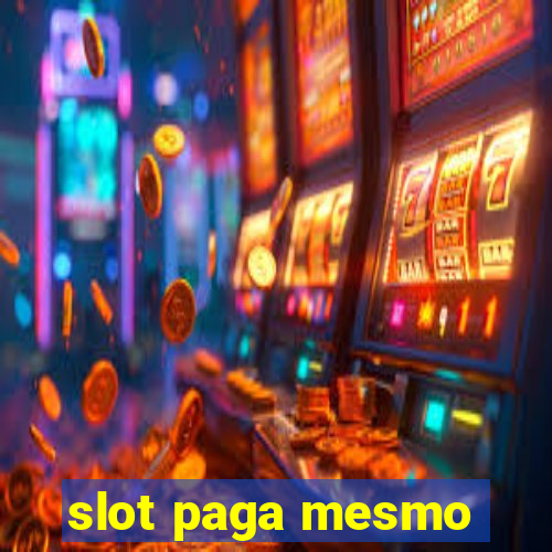 slot paga mesmo