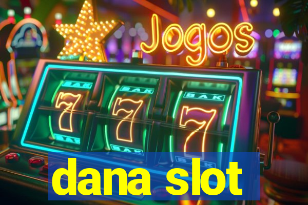 dana slot