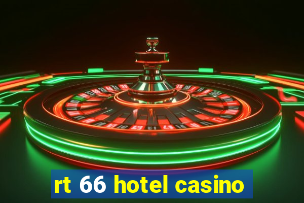 rt 66 hotel casino