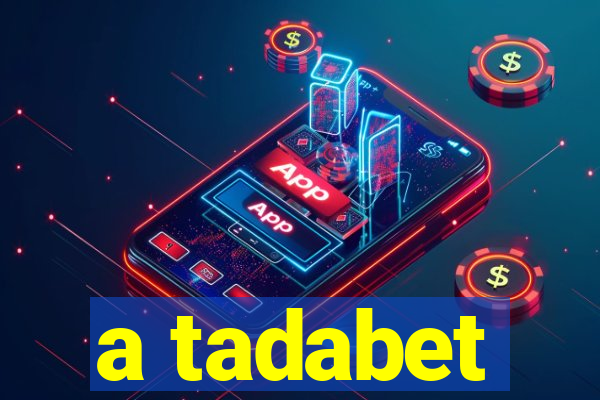 a tadabet