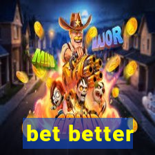 bet better