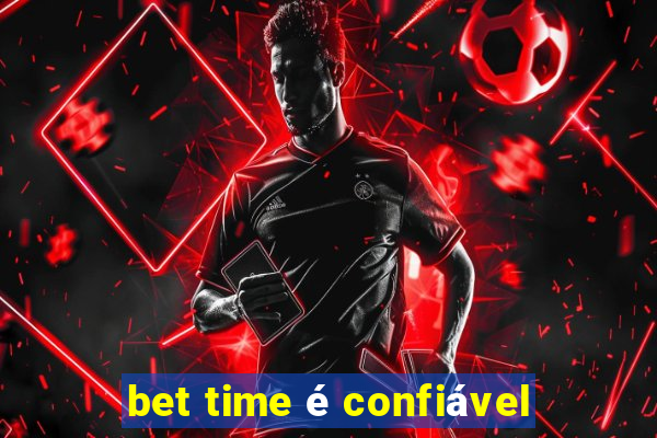 bet time é confiável