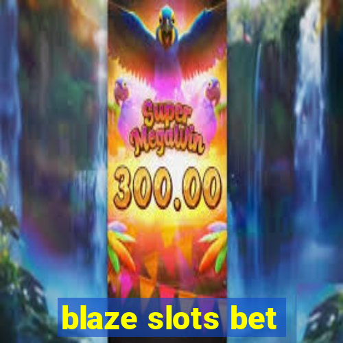 blaze slots bet