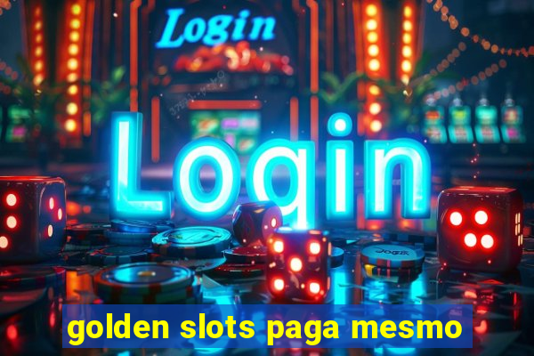 golden slots paga mesmo