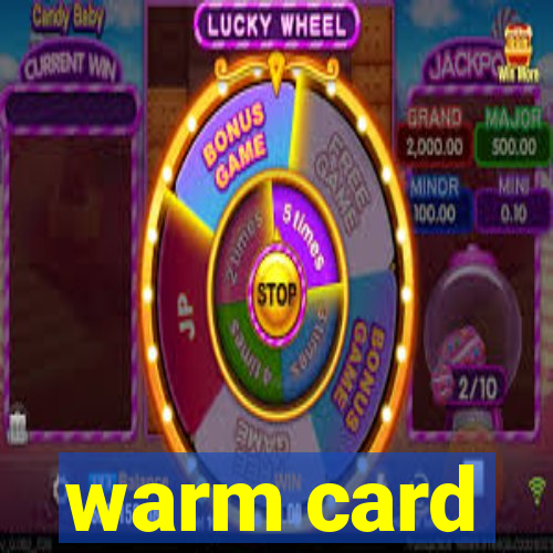 warm card