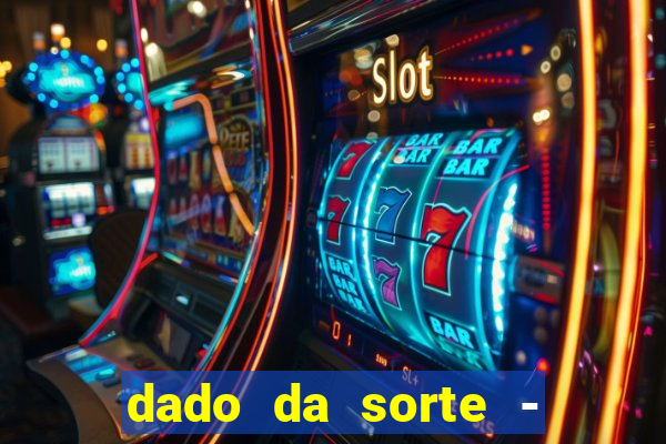 dado da sorte - lucky dice