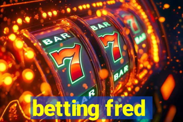 betting fred