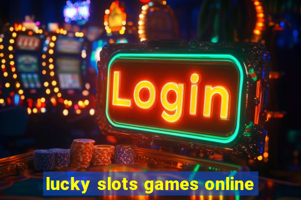 lucky slots games online