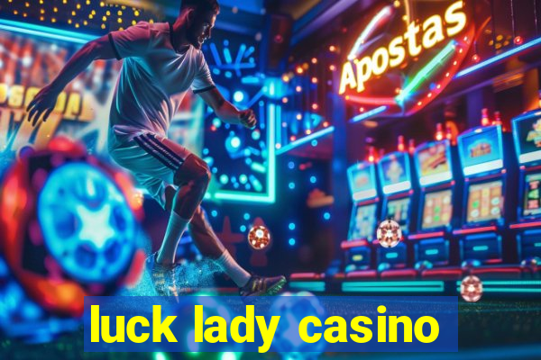 luck lady casino