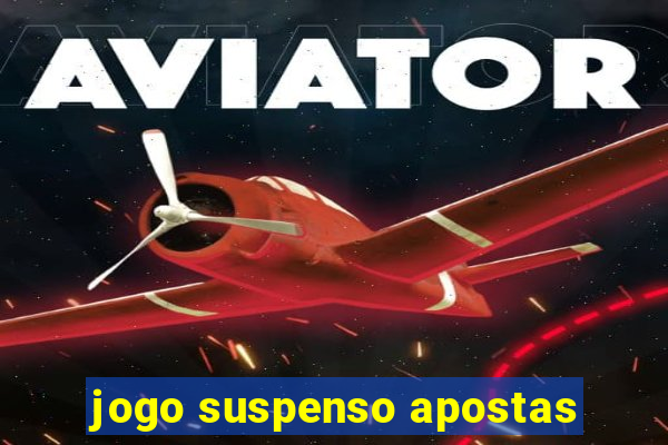 jogo suspenso apostas